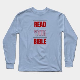 Read Your Bible Everyday | Christian Typography Long Sleeve T-Shirt